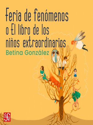 cover image of Feria de fenómenos--o el libro de los niños extraordinarios